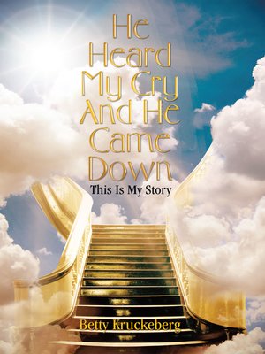 cover image of He Heard My Cry and He Came Down